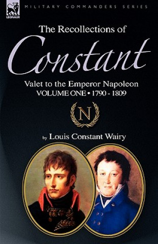 Buch Recollections of Constant, Valet to the Emperor Napoleon Volume 1 Louis Constant Wairy