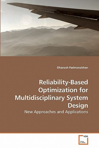 Livre Reliability-Based Optimization for Multidisciplinary System Design Dhanesh Padmanabhan