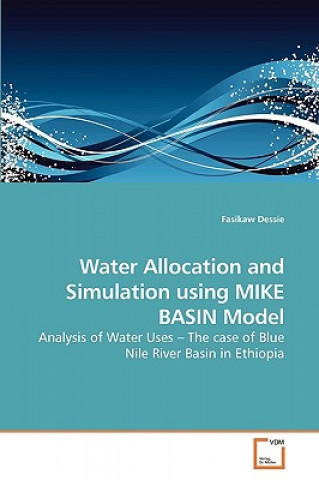 Knjiga Water Allocation and Simulation using MIKE BASIN Model Fasikaw Dessie