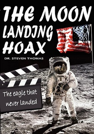 Carte Moon Landing Hoax: The Eagle That Never Landed Dr. Steven Thomas