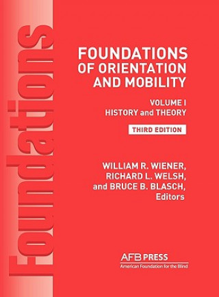 Carte Foundations of Orientation and Mobility, 3rd Edition Bruce B. Blasch