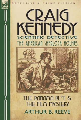 Könyv Craig Kennedy-Scientific Detective Arthur B Reeve