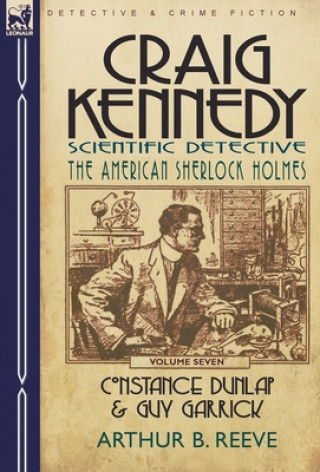 Kniha Craig Kennedy-Scientific Detective Arthur B Reeve