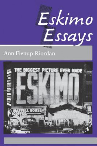 Kniha Eskimo Essays Ann Fienup-Riordan