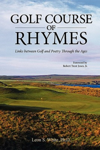 Kniha Golf Course of Rhymes - Links Between Golf and Poetry Through the Ages Leon S White