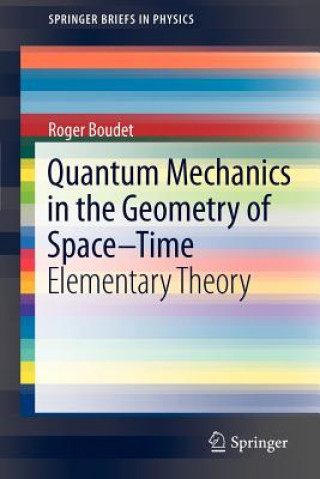 Könyv Quantum Mechanics in the Geometry of Space-Time Roger Boudet