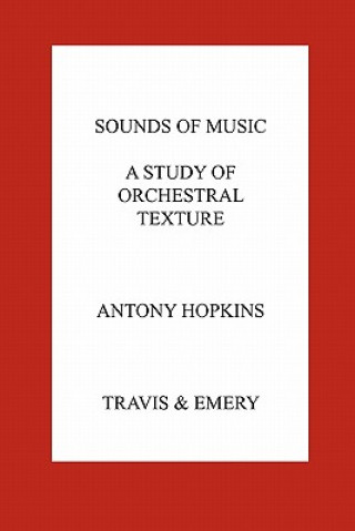 Kniha Sounds of Music. A Study of Orchestral Texture. Sounds of the Orchestra Antony Hopkins