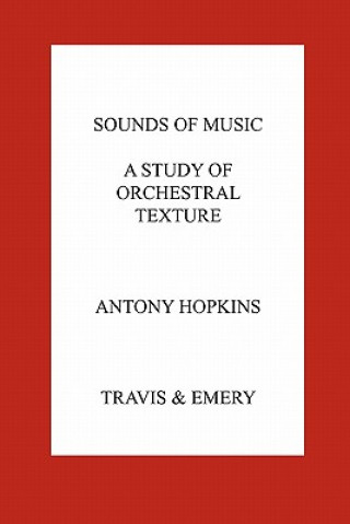 Buch Sounds of Music. A Study of Orchestral Texture. Sounds of the Orchestra Antony Hopkins