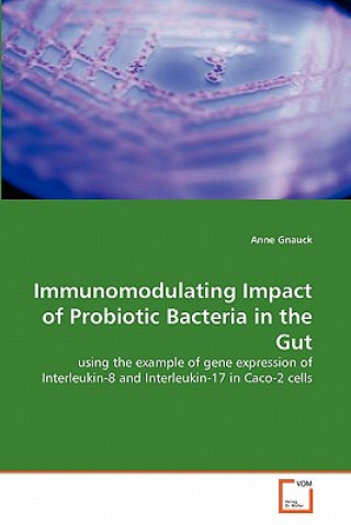 Książka Immunomodulating Impact of Probiotic Bacteria in the Gut Anne Gnauck