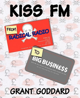 Kniha Kiss FM: From Radical Radio to Big Business Grant Goddard