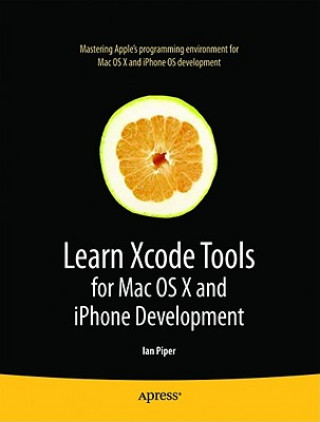 Książka Learn Xcode Tools for Mac OS X and iPhone Development I. Piper