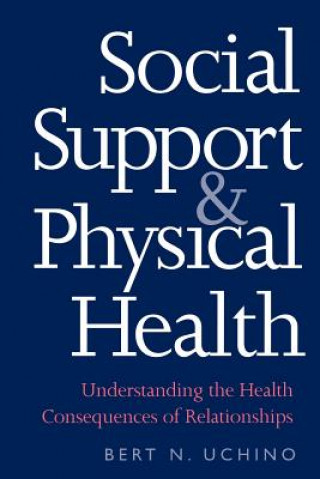 Książka Social Support and Physical Health Bert N. Uchino