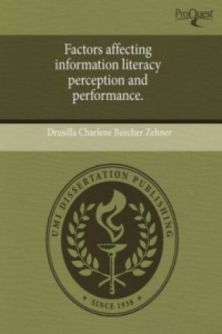 Könyv Factors Affecting Information Literacy Perception and Performance Drusilla Charlene Beecher Zehner