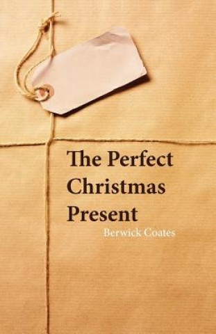 Kniha Perfect Christmas Present Berwick Coates