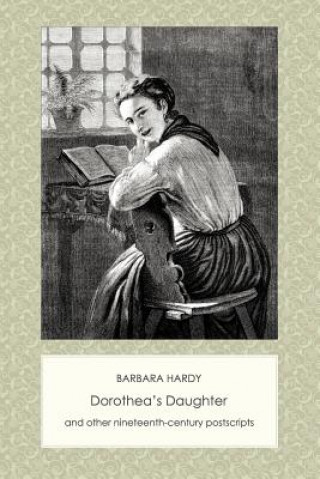 Carte Dorothea's Daughter and Other Nineteenth-Century Postscripts Barbara Hardy