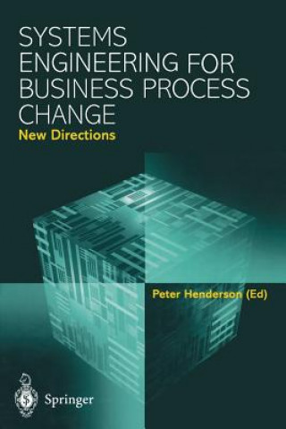 Kniha Systems Engineering for Business Process Change: New Directions Peter Henderson