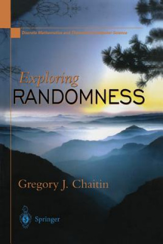 Kniha Exploring RANDOMNESS Gregory J. Chaitin