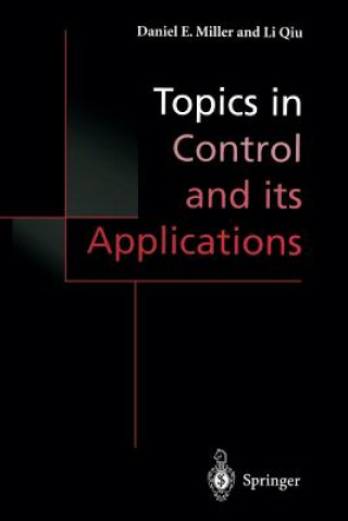 Kniha Topics in Control and its Applications Daniel E. Miller