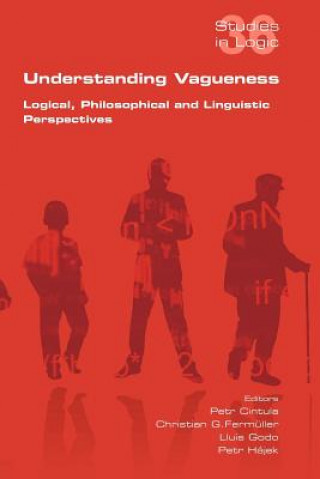 Carte Understanding Vagueness. Logical, Philosophical and Linguistic Perspectives Petr Cintula