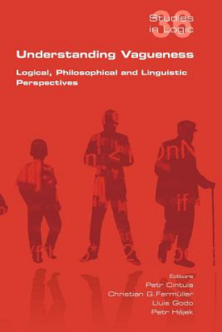 Książka Understanding Vagueness. Logical, Philosophical and Linguistic Perspectives Petr Cintula