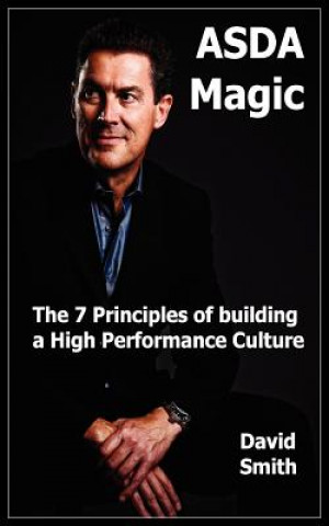 Книга Asda Magic - The 7 Principles of Building a High Performance Culture David Smith