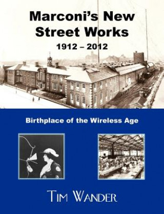 Könyv Marconi's New Street Works 1912 - 2012 Tim Wander