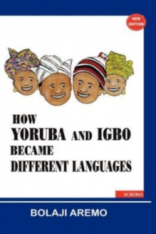 Knjiga How Yoruba and Igbo Became Different Languages Bolaji Aremo