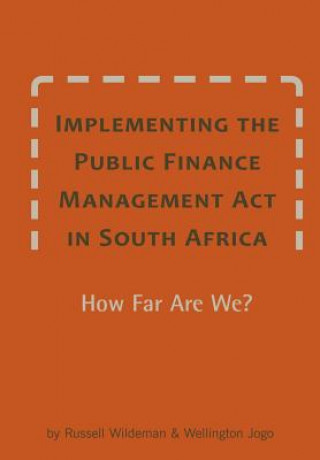 Książka Implementing the Public Finance Management Act in South Africa. How Far Are We? Wellington Jogo