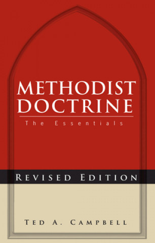 Книга Methodist Doctrine Associate Professor of Church History Ted A (Perkins Schools of Theology Southern Methodist University) Campbell