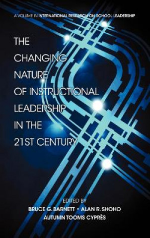 Książka Changing Nature of Instructional Leadership in the 21st Century Bruce G. Barnett