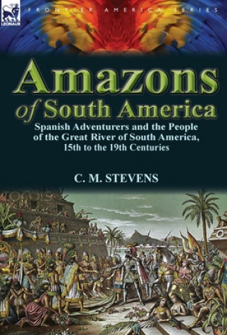 Carte Amazons of South America C M Stevens