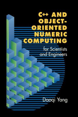 Boek C++ and Object-Oriented Numeric Computing for Scientists and Engineers Daoqi Yang