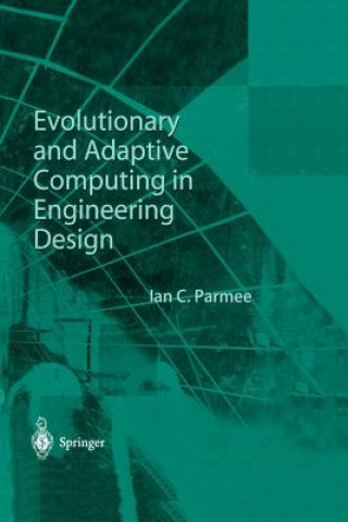 Book Evolutionary and Adaptive Computing in Engineering Design Parmee