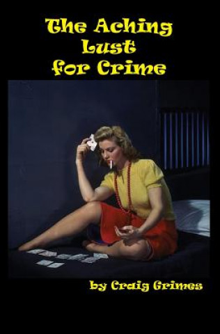 Kniha Aching Lust for Crime Craig Grimes