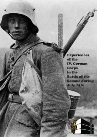 Libro Experiences of the IV German Corps in the Battle of the Somme During July 1916. Anon