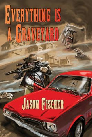 Book Everything Is a Graveyard Jason Fischer