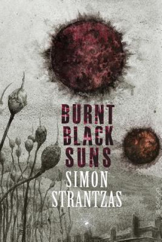 Könyv Burnt Black Suns Simon Strantzas