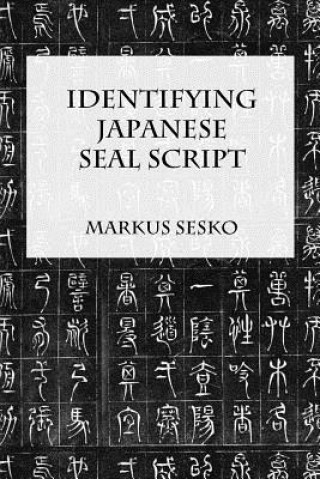 Kniha Identifying Japanese Seal Script Markus Sesko