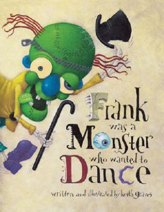 Carte Frank Was a Monster Who Wanted to Dance Keith Graves