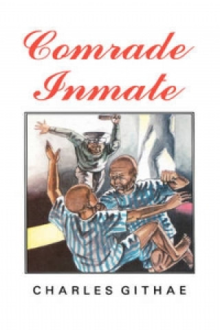 Buch Comrade Inmate C. K. Githae