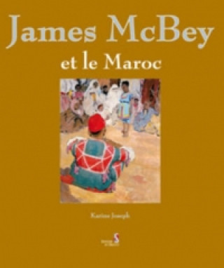 Kniha James McBey Et Le Maroc Karine Joseph