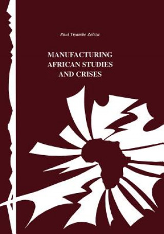 Livre Manufacturing African Studies and Crises Paul Tyambe Zeleza