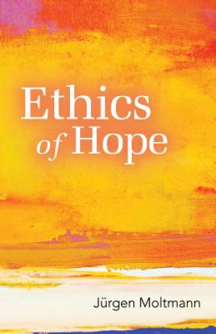 Carte Ethics of Hope Jurgen Moltmann