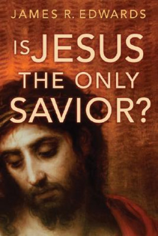 Kniha Is Jesus the Only Savior? James R. Edwards
