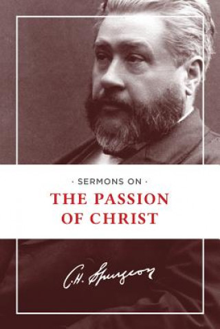 Книга Sermons on the Passion of Christ Charles Haddon Spurgeon