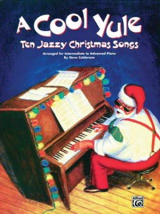 Libro Cool Yule: Ten Cool Christmas Songs Steve Calderone