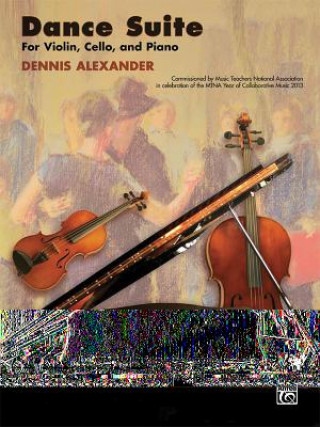 Carte DANCE SUITE FOR VIOLIN, CELLO AND PIANO DENNIS ALEXANDER