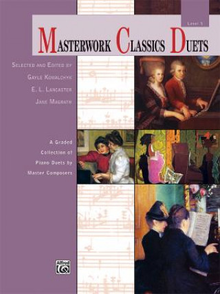 Könyv Masterwork Classics Duets, Level 5 GAYLE KOWALCHYK