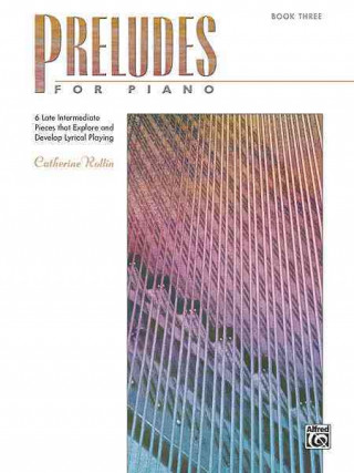 Carte PRELUDES FOR PIANO BOOK 3 CATHERINE ROLLING