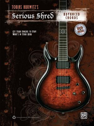 Carte SERIOUS SHRED ADVANCED CHORDS BOOK & DVD Tobias Hurwitz